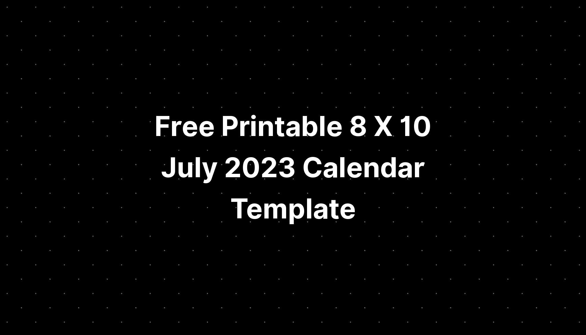 free-printable-8-x-10-july-2023-calendar-template-pelajaran